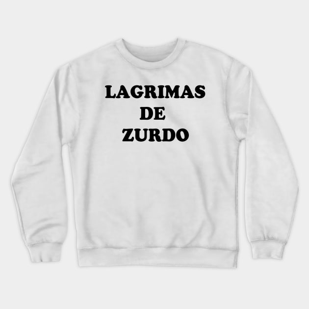 Tears of Zurdo Javier Milei Crewneck Sweatshirt by Super-TS